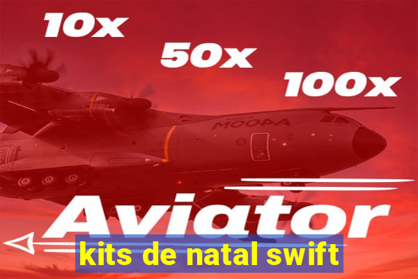 kits de natal swift